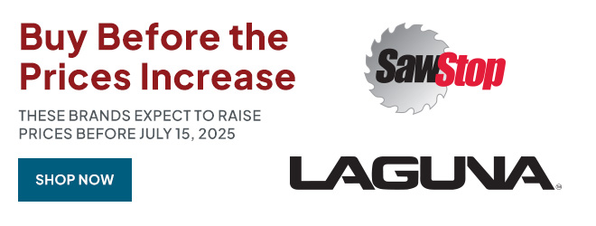Buy SawStop and Laguna Before Prices Increase July 15, 2025